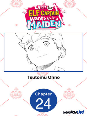 cover image of Even the Elf Captain Wants to be a Maiden, Chapter 24